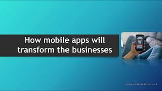 how mobile apps will transform businesses  | Continuum Software Solutions - Mobile Apps in Toronto