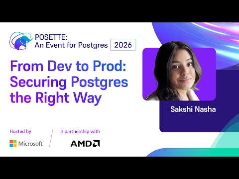Video Thumbnail: From Dev to Prod: Securing Postgres the Right Way | POSETTE: An Event for Postgres 2026