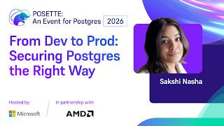 From Dev to Prod: Securing Postgres the Right Way | POSETTE: An Event for Postgres 2026