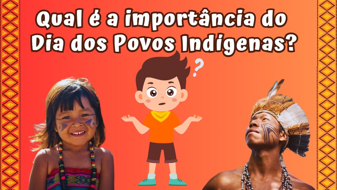 Dia dos Povos Indígenas | Qual é a importância do Dia dos Povos Indígenas?