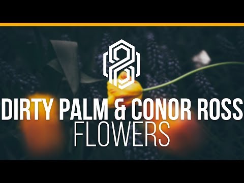 Dirty Palm & Conor Ross - Flowers (ft. Chandler Blasé)