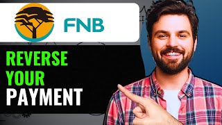 How To Reverse Payment On FNB App 2024
