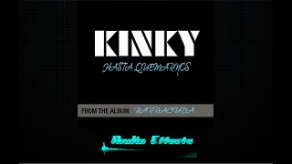 Hasta Quemarnos - Kinky (Radio Edit)