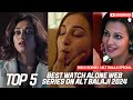 Top 5 Best Watch Alone Series On Alt Balaji Best ALTbalaji Web Series