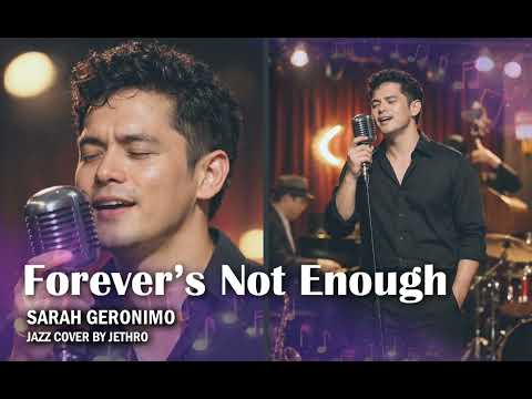 Forever's Not Enough by Sarah Geronimo (Jazz Cover by Jethro)