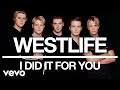 Westlife - I Did It for You (Official Audio)