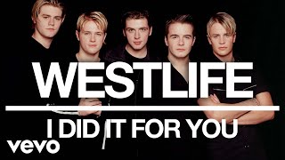 Westlife - I Did It for You (Official Audio)