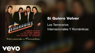 Los Temerarios - Sí Quiero Volver (Audio)