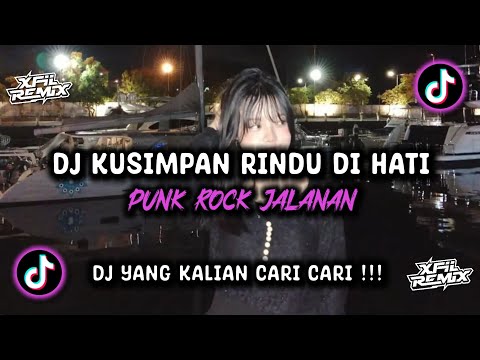 DJ KUSIMPAN RINDU DI HATI | PUNK ROCK JALANAN | DJ YANG KALIAN CARI !!!