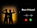 Best Friend Ringtone Call Ringtone Attitude Boy Ringtone New Ringtone