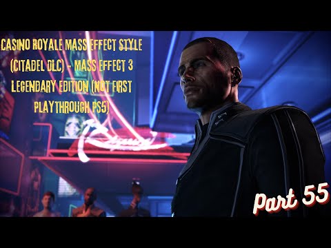 Casino Royale Mass Effect Style - ME3 Legendary Edition (Not First Playthrough PS5) Part 55