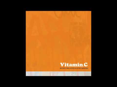 Vitamin C By Bryson Wallace & Alleyes Manifest