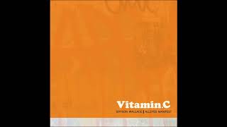 Vitamin C By Bryson Wallace & Alleyes Manifest