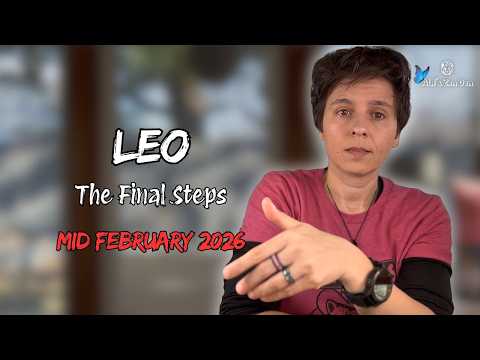 LEO ♌︎ MID FEBRUARY 2026 - "The Final Steps" [MID MONTHLY Reading]