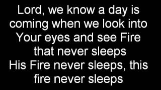 Jesus Culture - Fire never sleeps with lyrics (1)