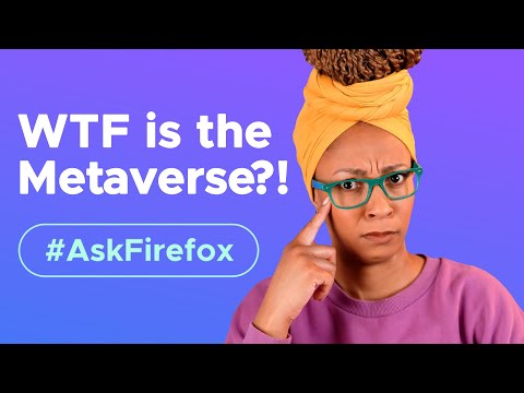 Everyone’s talking about the Metaverse but…what is it?! | #AskFirefox