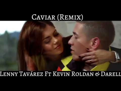 Caviar (Remix)Lenny Tavárez Ft Kevin Roldan & Darell