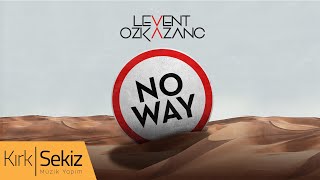 Levent Özkazanç  - No Way