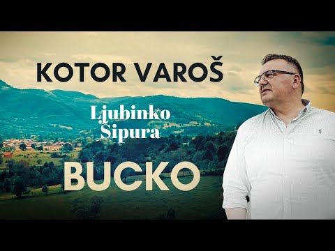 Ljubinko Šipura BUCKO - Kotor Varoš (službeni video) 2020