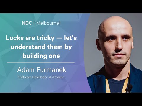 Locks are tricky — let's understand them by building one - Adam Furmanek   NDC Melbourne 2022