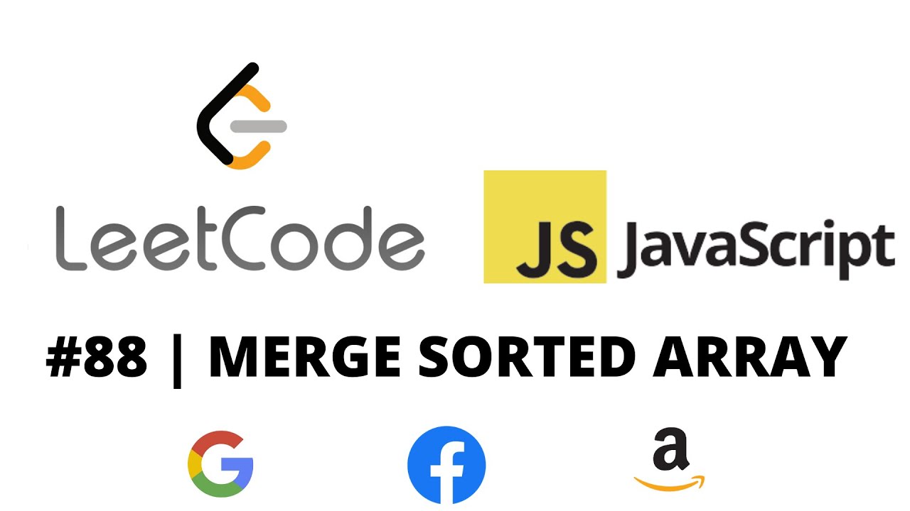 LEETCODE 88 (JAVASCRIPT) | MERGE SORTED ARRAY