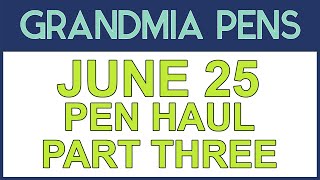 JUNE 25 PEN HAUL PART THREE