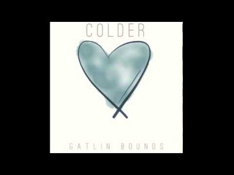 Gatlin Bounds - Colder (Audio)