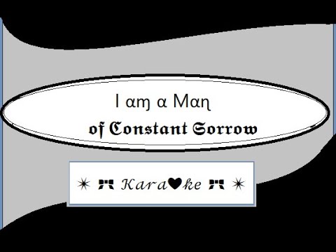 I Am A Man Of Constant Sorrow for Karaoke