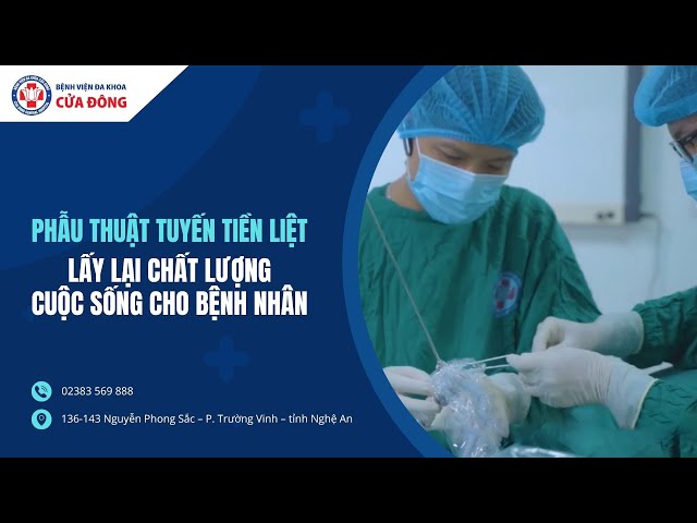 PHẪU THUẬT TUYẾN TIỀN LIỆT - LẤY LẠI CHẤT LƯỢNG CUỘC SỐNG CHO BỆNH NHÂN