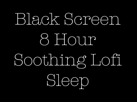 8 Hour Sleep/ Black Screen/ soothing Lofi/ NewBeginnings