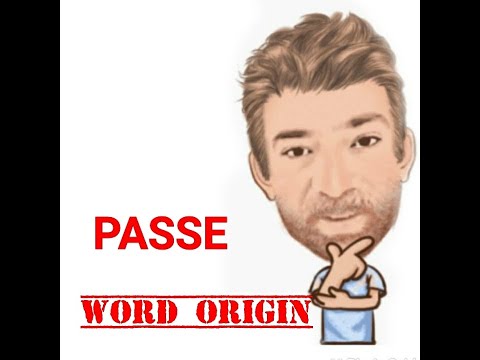 English Tutor Nick P Word Origins (298) Passe