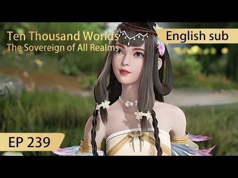 [Eng Sub] Ten Thousand Worlds EP239 highlights The Sovereign of All Realms