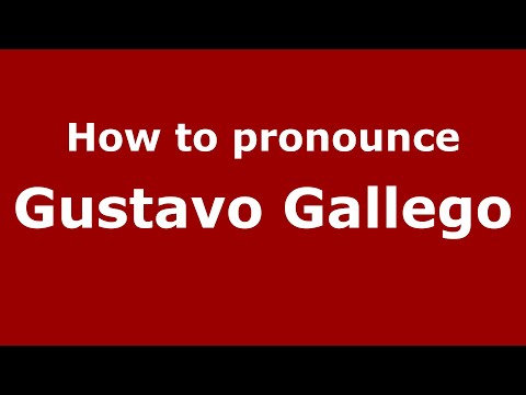 How to pronounce Gustavo Gallego (Mexico/Mexican Spanish) - PronounceNames.com