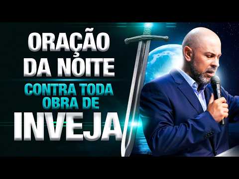 ORAÇÃO DA NOITE 22 DE FEVEREIRO QUEBRANDO TODA OBRA DE INVEJA E OBRAS INJUSTAS - SALMO 91