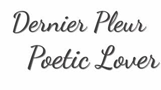 Dernier pleur (paroles) - Poetic Lover