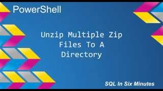 PowerShell: Unzip Multiple Zip Files To A Directory