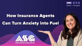 How Insurance Agents Can Turn Anxiety into Fuel