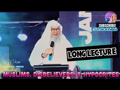 Muslim, Disbelievers, and Hypocrites | (long lecture) | assim al hakeem JAL