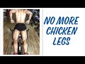 no more chicken legs | do this to get bigger legs