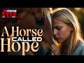 A HORSE CALLED HOPE A Miracle Can Make Your Dreams Come True Full INSPIRATIONAL Movie HD