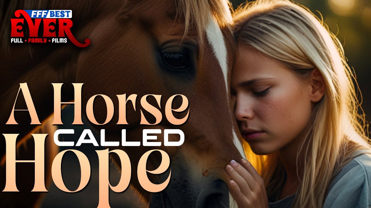 A HORSE CALLED HOPE | A Miracle can make your Dreams come True | Full INSPIRATIONAL Movie HD