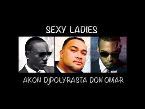 Akon   Don Omar   Djpolyrasta  -  Sexy Ladies