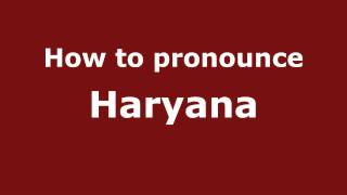 How to pronounce Haryana