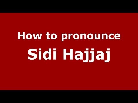 How to pronounce Sidi Hajjaj (Moroccan/Arabic) - PronounceNames.com
