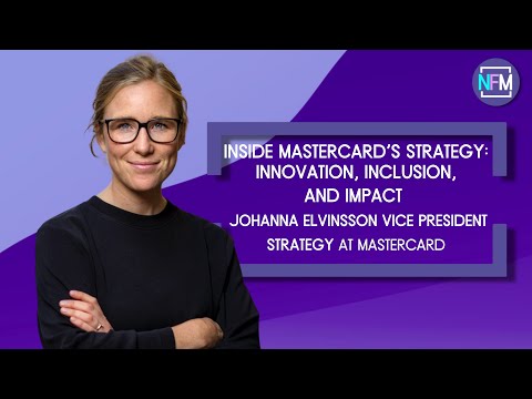 Inside Mastercard’s Strategy: Innovation, Inclusion, and Impact - Johanna Elvinsson, VP Strategy