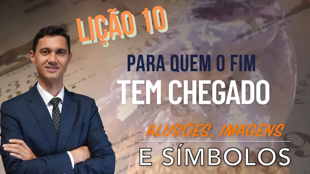 Lição 10| Para quem o fim tem chegado (Alusões, imagens e símbolos 2˚T/2025)