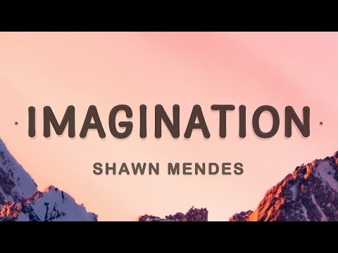 Shawn Mendes - Imagination (Lyrics)