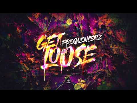 Frequencerz - Get Loose (OUT NOW)