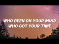 Kaash Paige - Who been on your mind who got your time (Love Songs) (Lyrics)