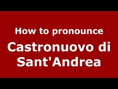 How to pronounce Castronuovo di Sant'Andrea (Italian/Italy) - PronounceNames.com